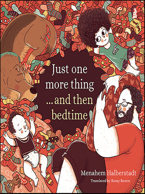 cover image of Just one more thing... and then bedtime